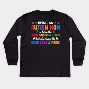 Being An Autism Mom Is Also Twice The Hugs Love And Pride Kids Long Sleeve T-Shirt